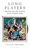 Long Players - Writers on the Albums that Shaped Them